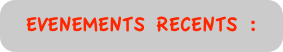 EVENEMENTS RECENTS :