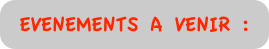 EVENEMENTS A VENIR :